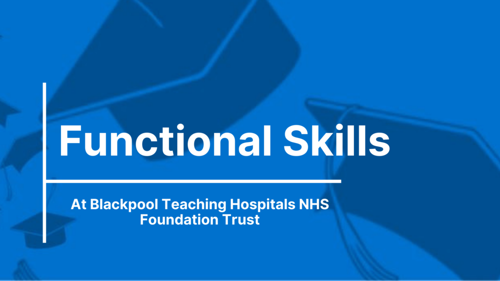 Functional Skills At Blackpool Teaching Hospitals