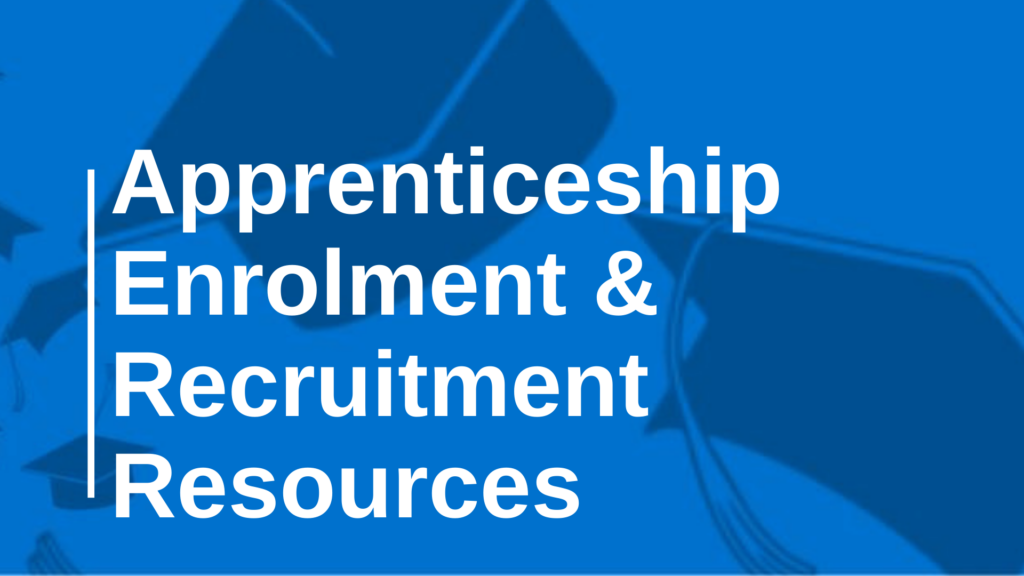 Apprenticeship Enrolment & Recruitment Resources