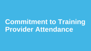 Commitment to Training Provider Attendance