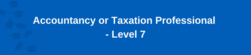 Accountancy or Taxation Professional - Level 7