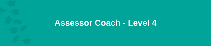 Assessor Coach - Level 4