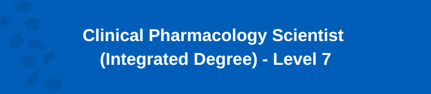 Clinical Pharmacology Scientist (Integrated Degree) - Level 7