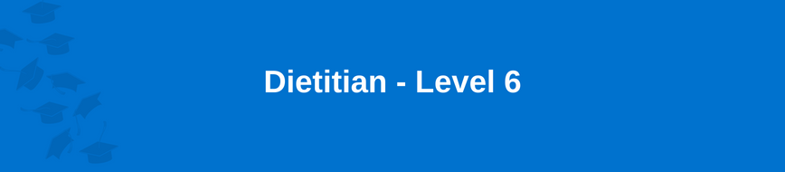 Dietitian - Level 6