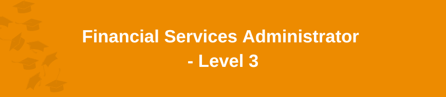 Financial Services Administrator - Level 3