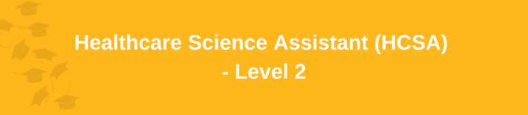 Healthcare Science Assistant (HCSA) - Level 2