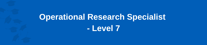 Operational Research Specialist - Level 7