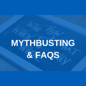 Mythbusting & FAQs