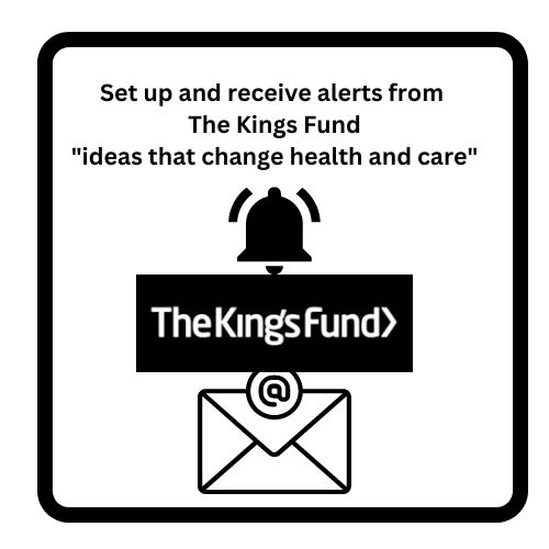 Set up alerts from the Kings Fund - Healthcare Management